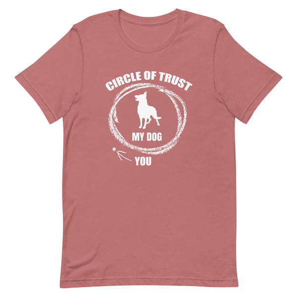 Circle of Trust My Dog In You Out T-Shirt Circle of Trust My Dog In You Out T-Shirt