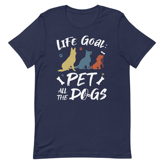 Life Goal Pet All The Dogs T-Shirt