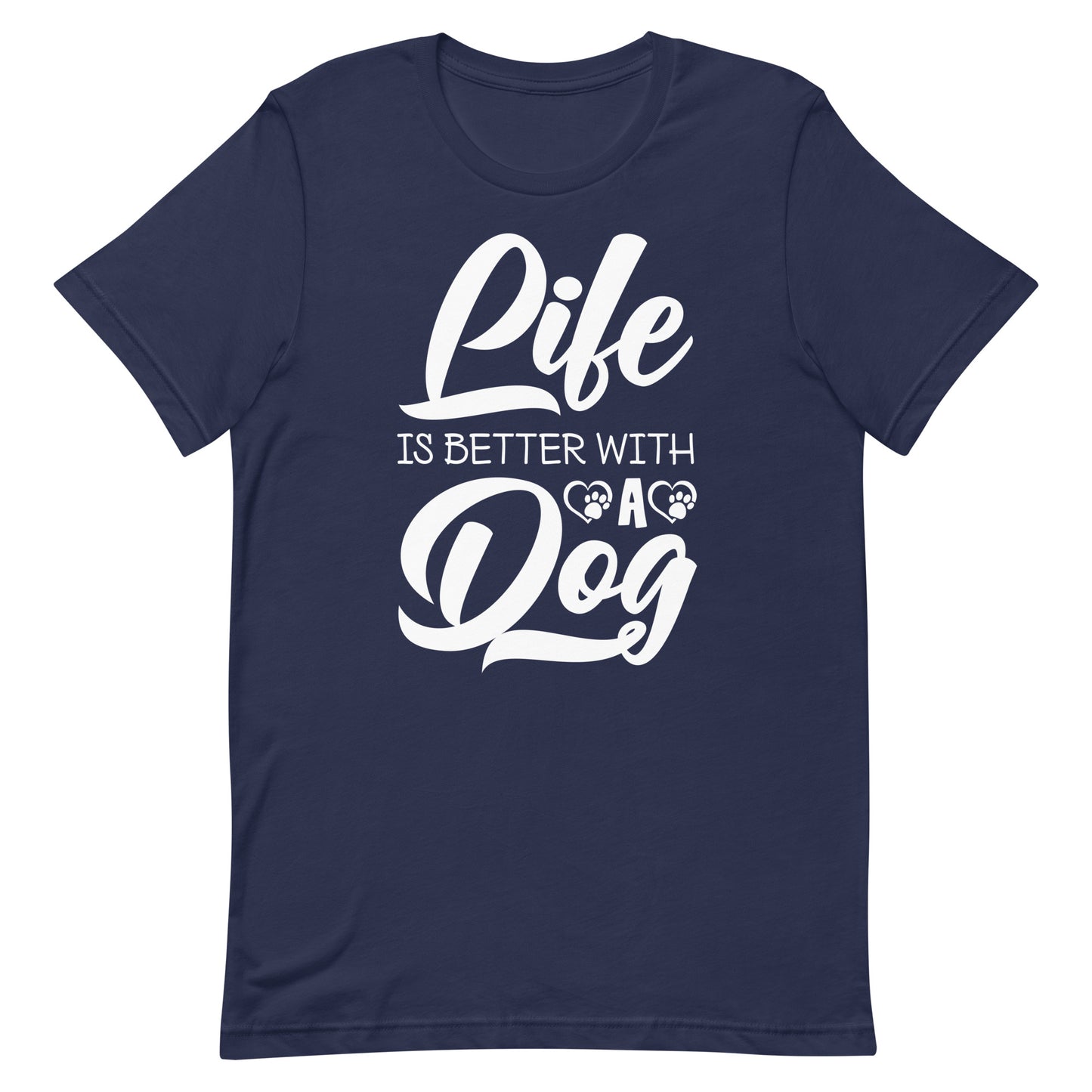 Life is Better with a Dog T-Shirt