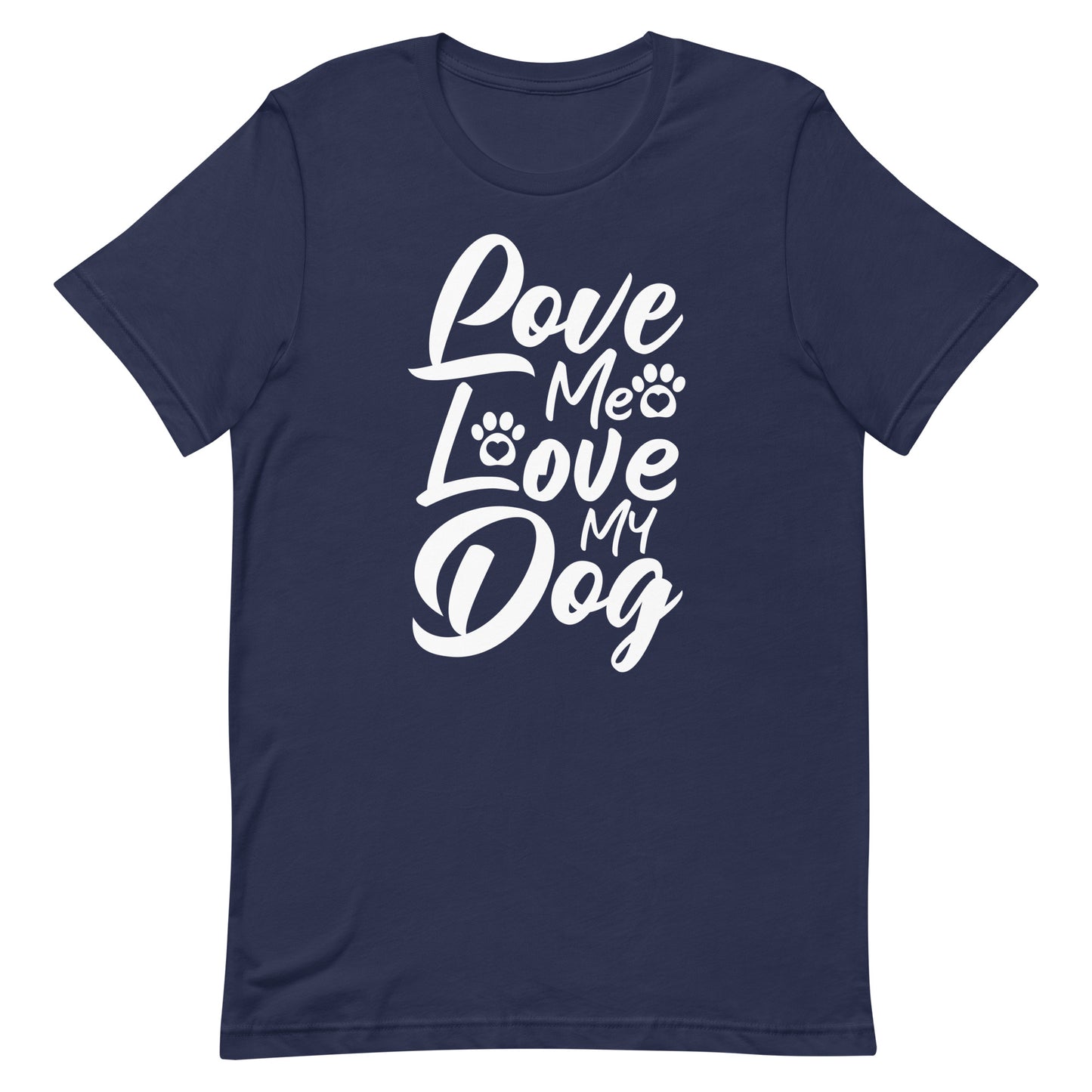 Love Me Love My Dogs T-Shirt