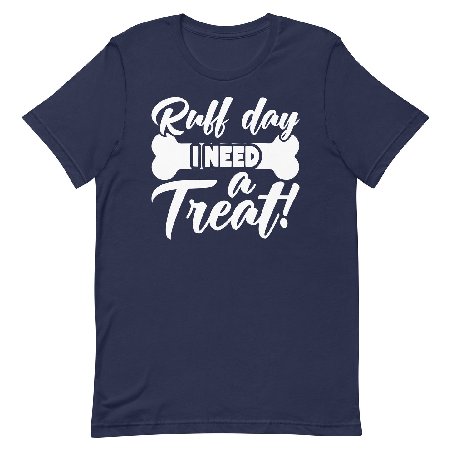 Ruff Day I Need a Treat T-Shirt