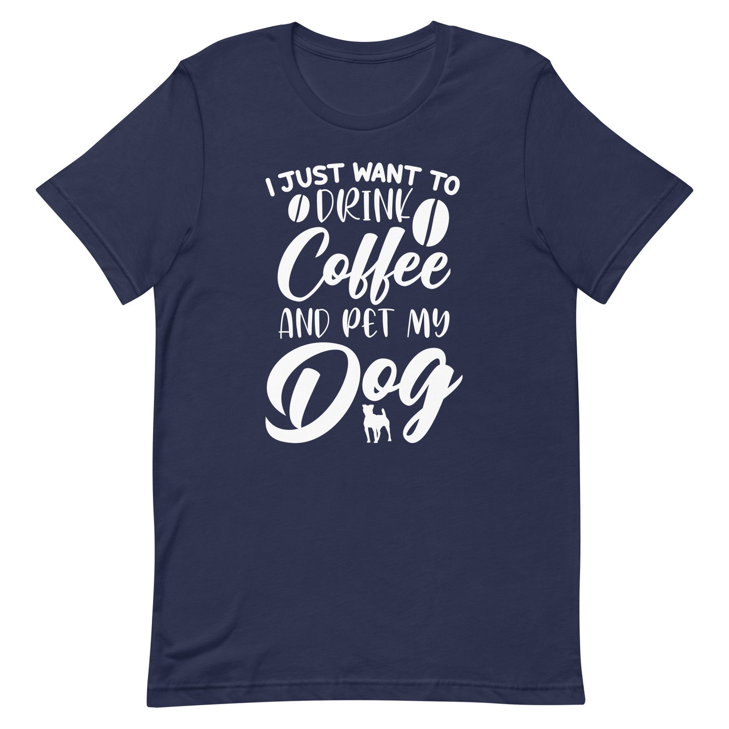 I Just Want to Drink Coffee and Pet My Dog T-Shirt