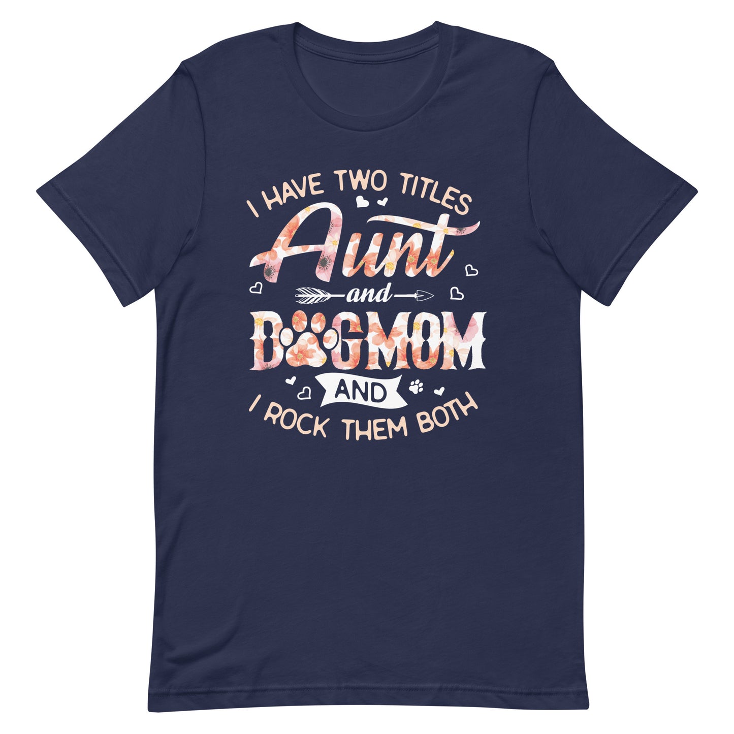 I Have Two Titles Aunty and Dog Mom T-Shirt
