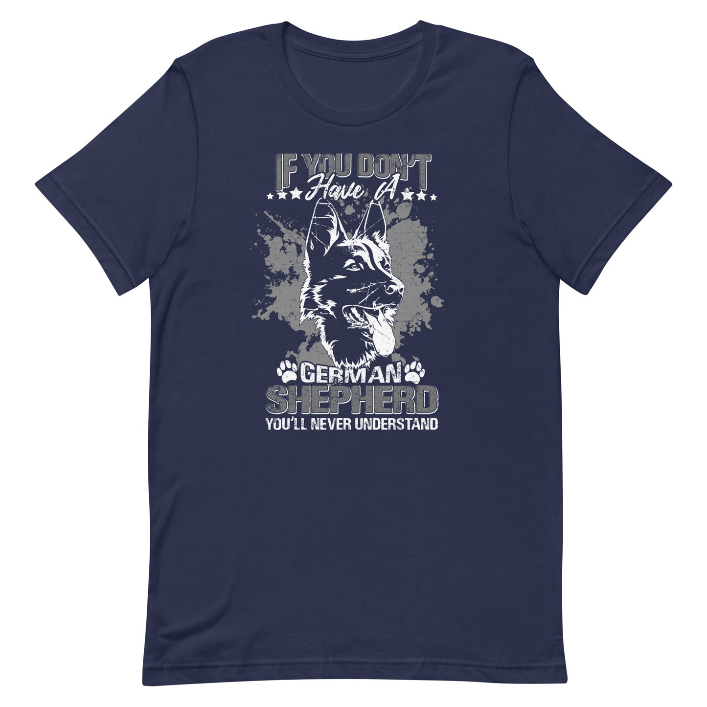 German Shepherd You'll Never Understand T-Shirt