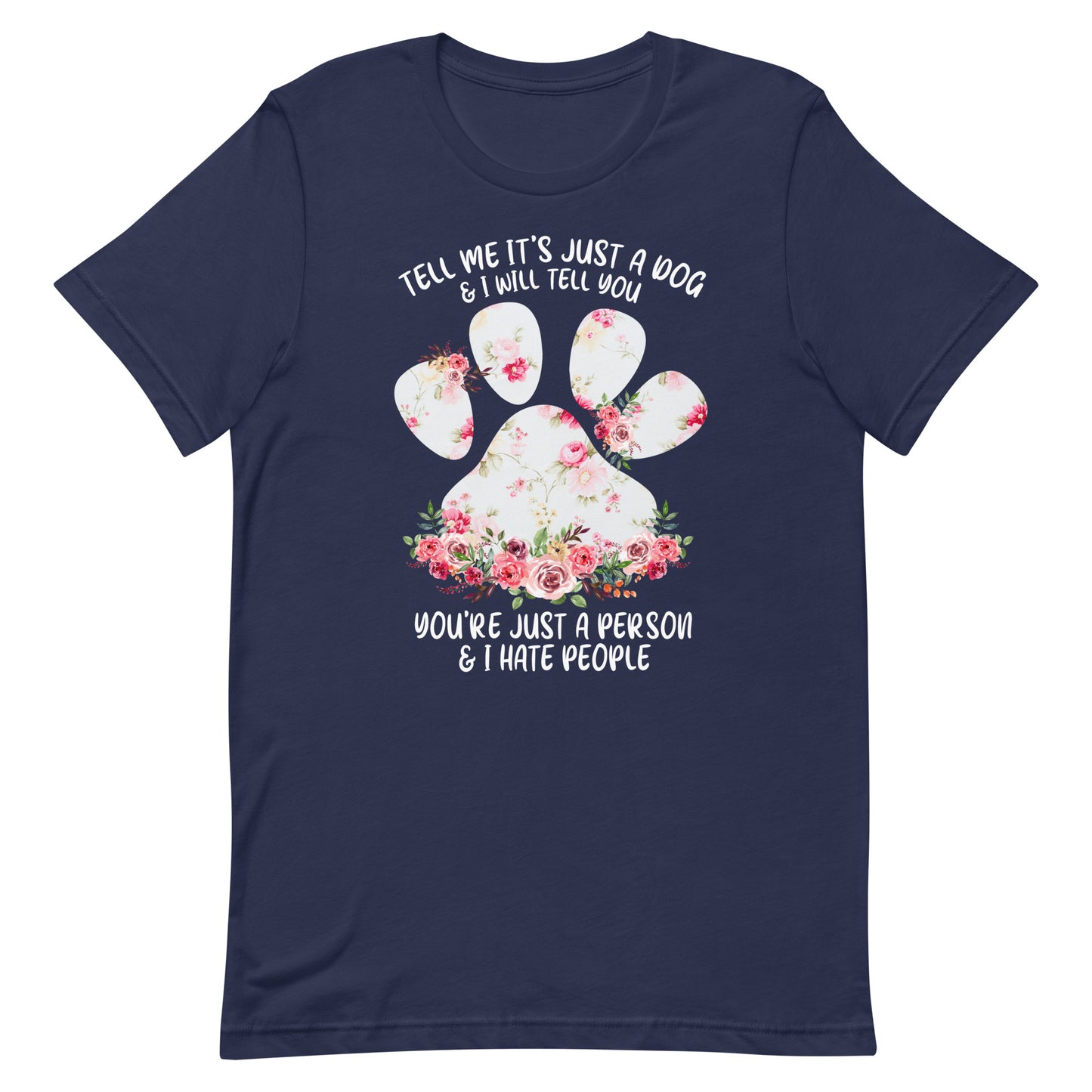 Tell Me It's Just a Dog T-Shirt