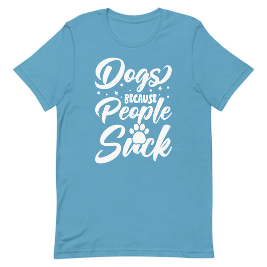 Dogs Because People Suck T-Shirt