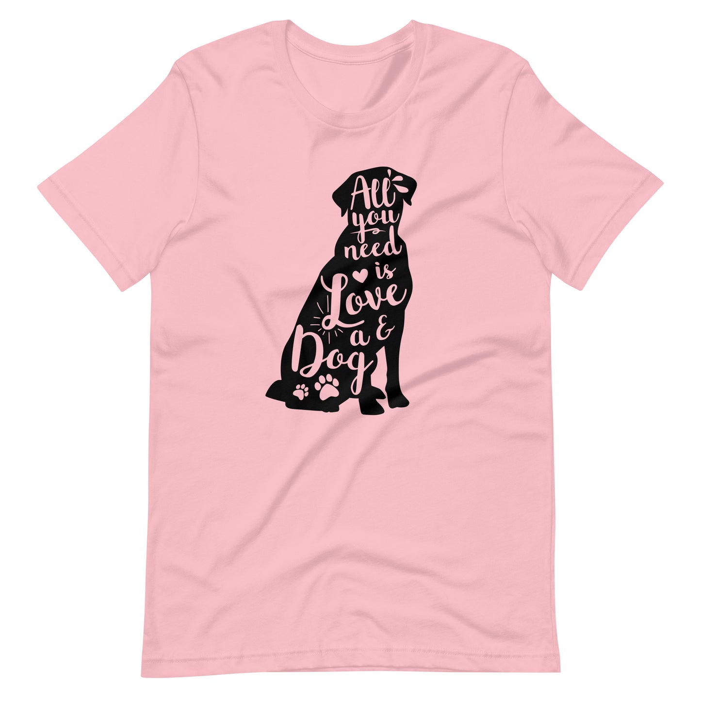 All You Need Is Love And a Dog T-Shirt for Dog Lovers