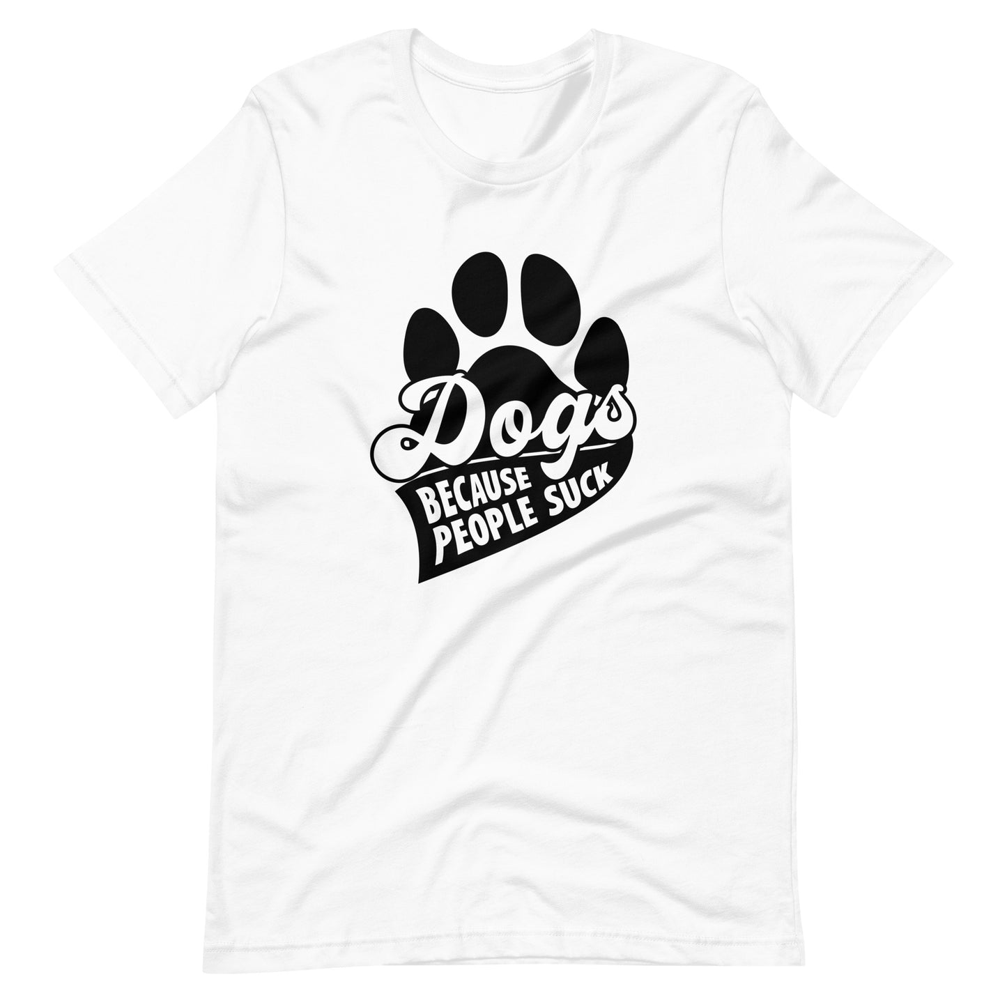 Dogs Because People Suck T-Shirt