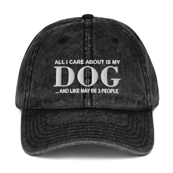 All I Care About is My Dog And May Be 3 People Hat All I Care About is My Dog And May Be 3 People Hat