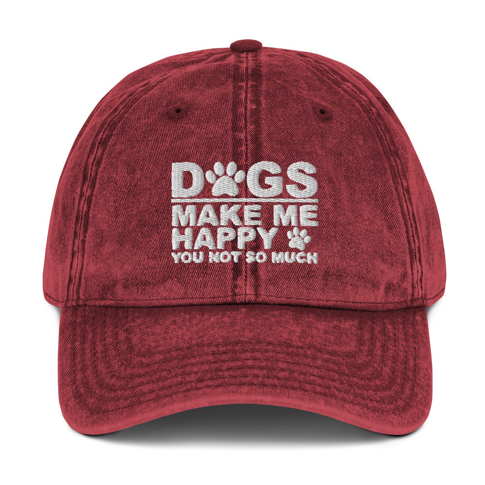 Dogs Make Me Happy You Not So Much Vintage Cotton Twill Cap