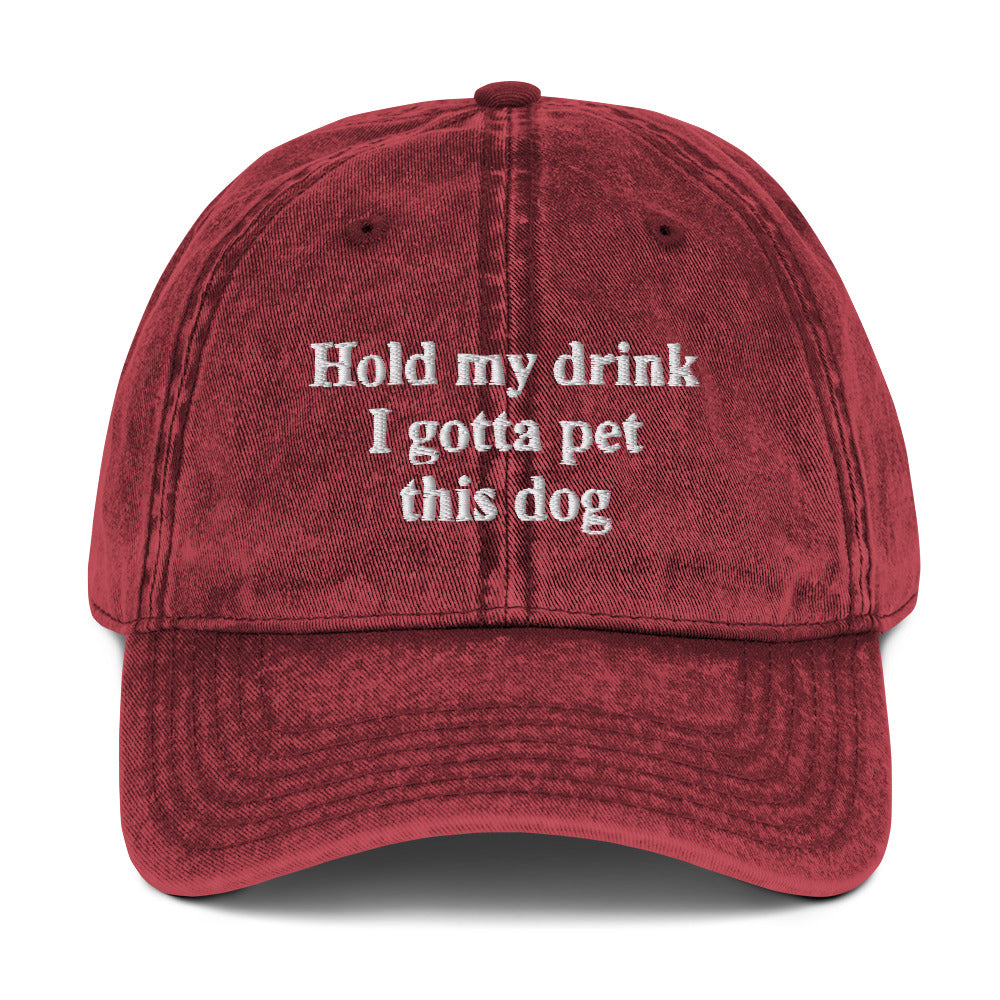 Hold My Drink I Gotta Pet This Dog Vintage Cap