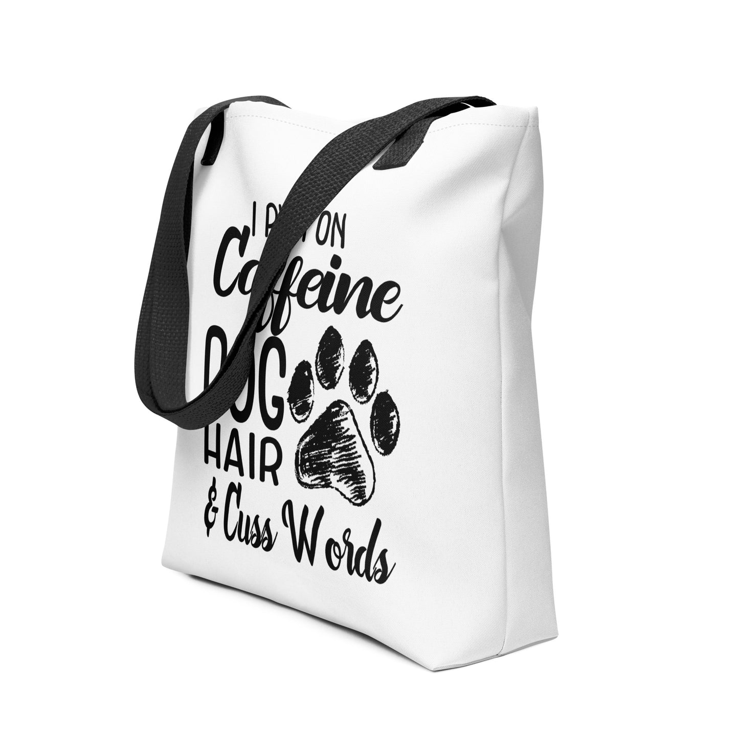 I Run on Caffeine Dog Hair & Cuss Words Tote Bag