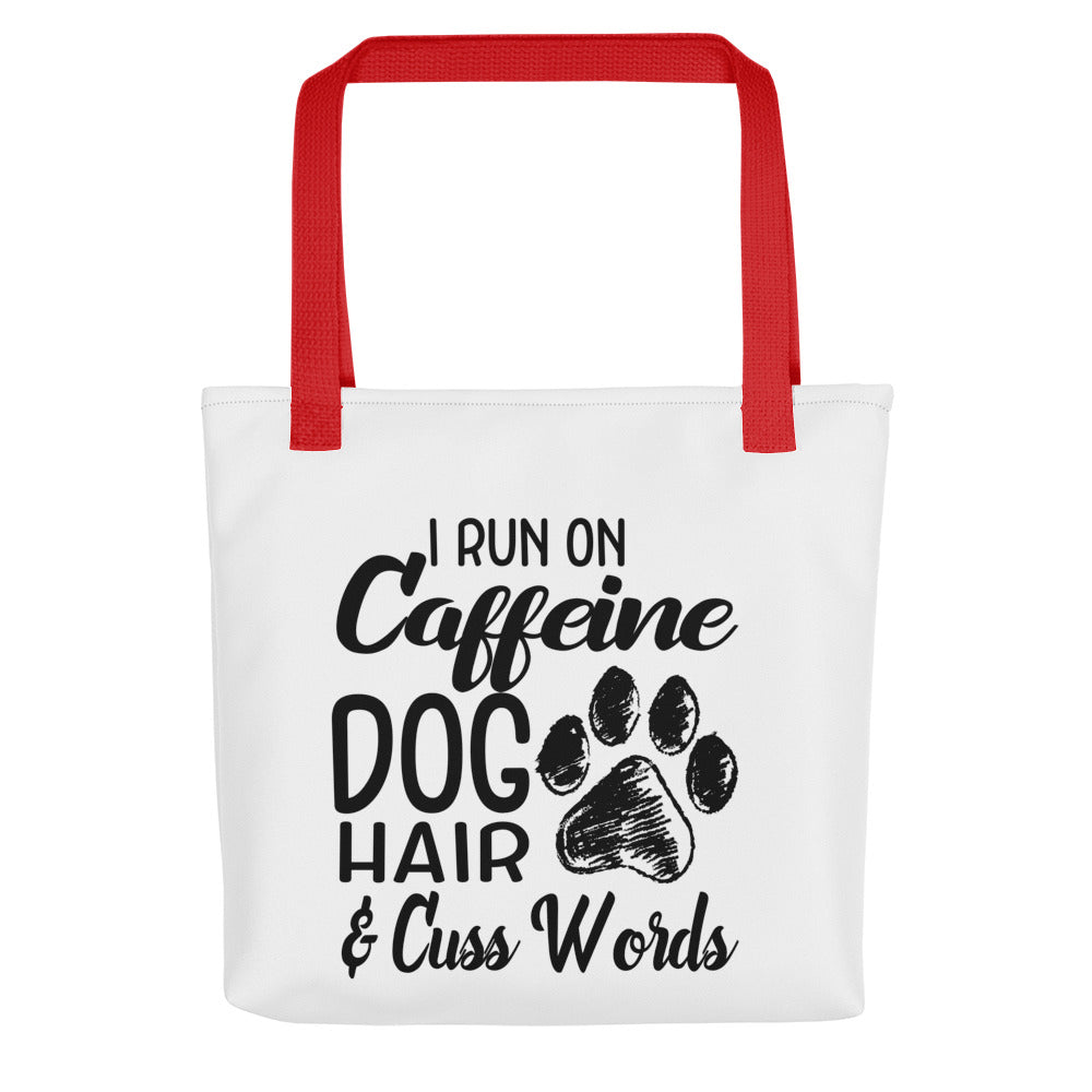 I Run on Caffeine Dog Hair & Cuss Words Tote Bag