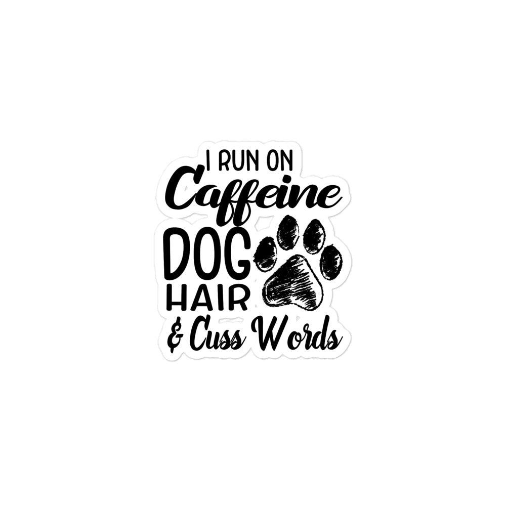 I Run on Caffeine Dog Hair & Cuss Words Sticker
