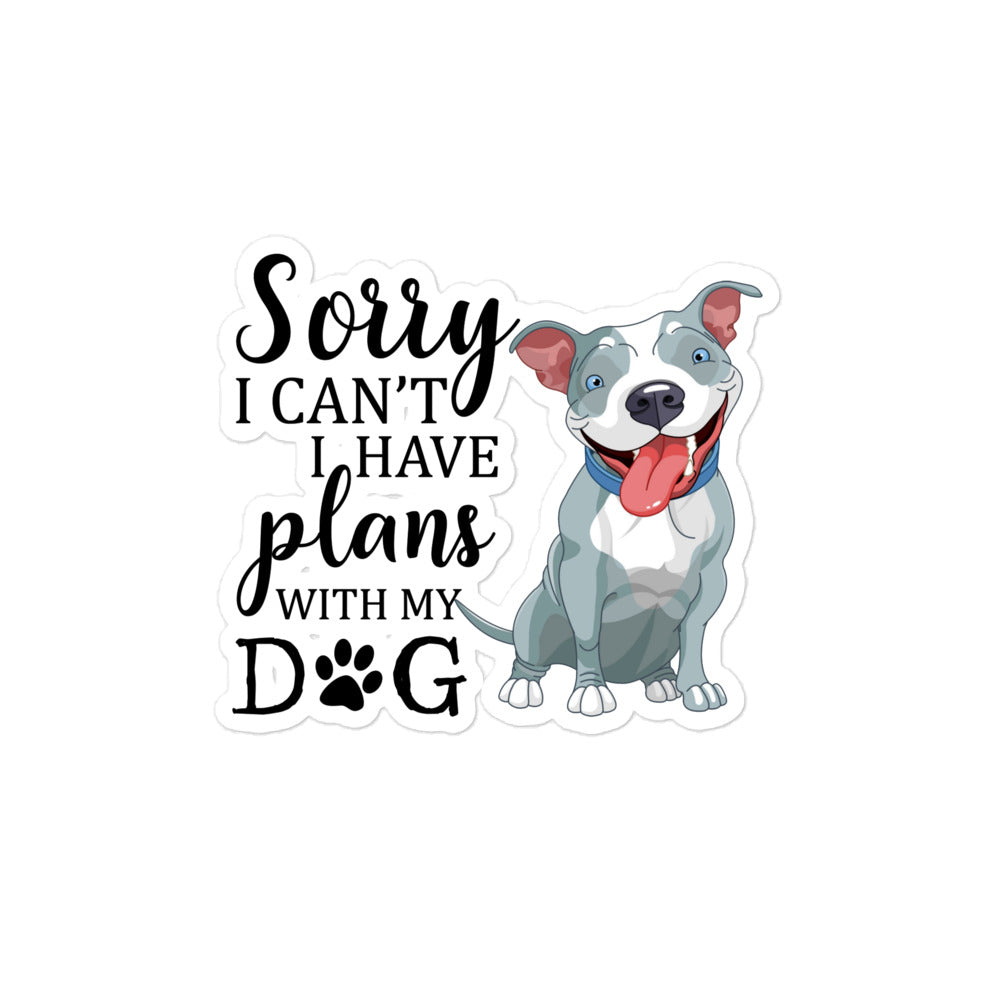Sorry I Can't I Have Plans with My Dog Bubble-free stickers