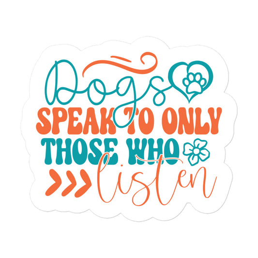 Dogs Speak to Only Those Who Listen Sticker