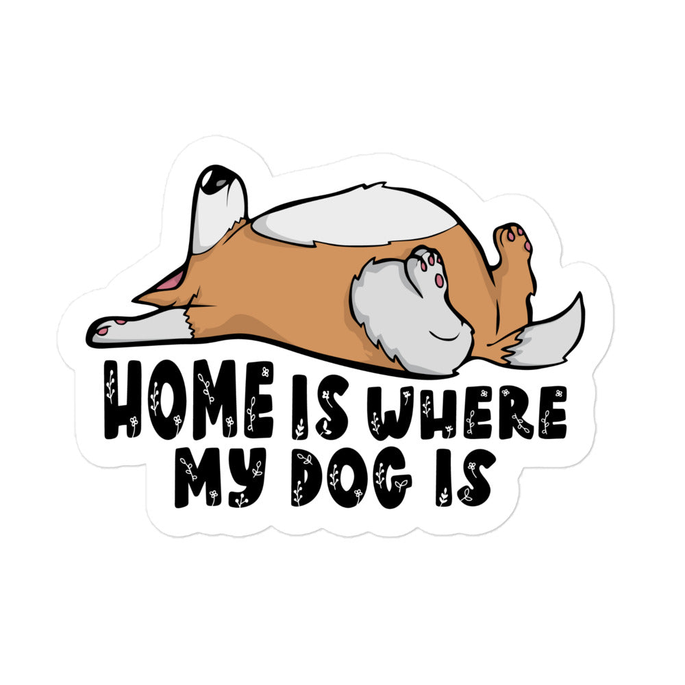 Home is Where My Dog is Bubble-free sticker