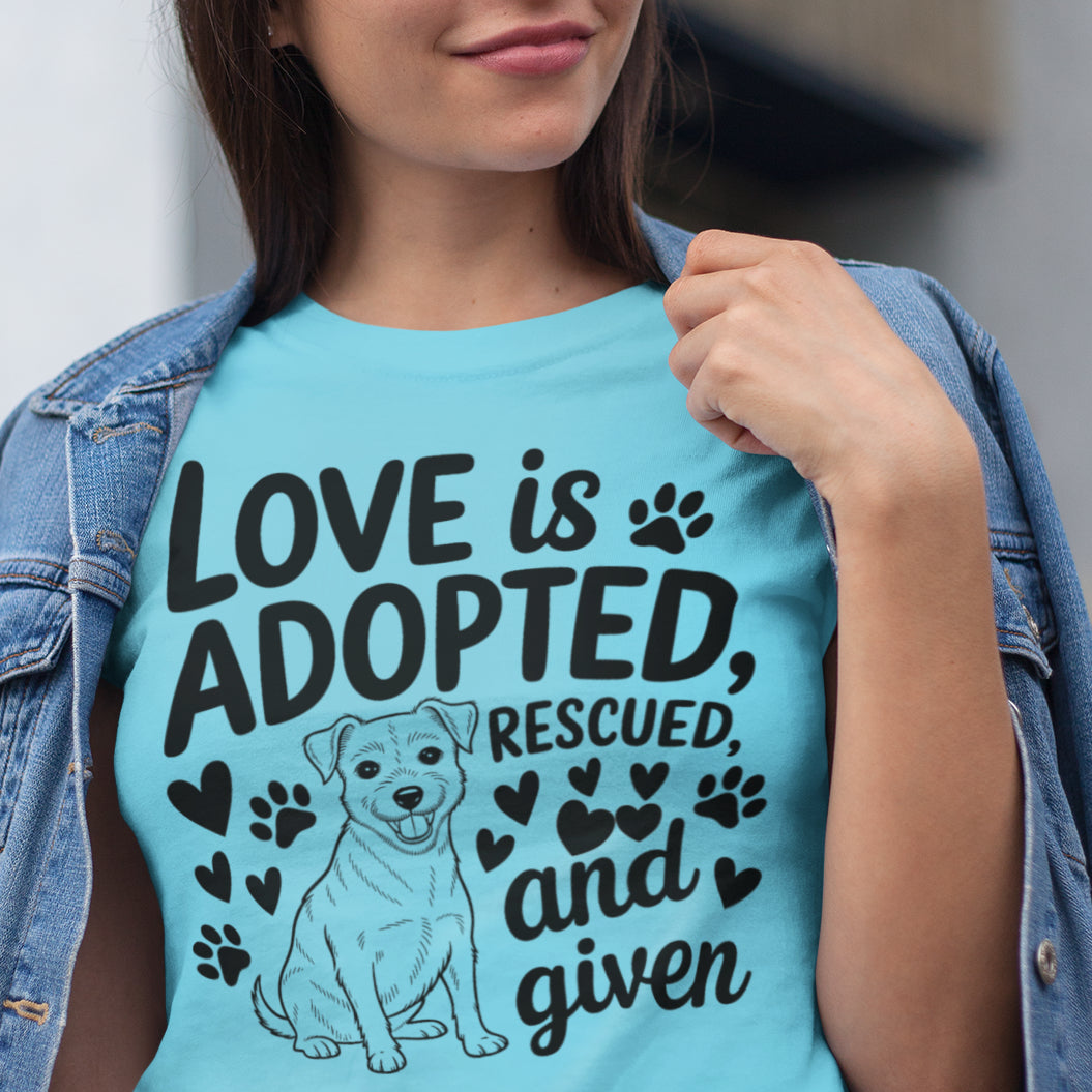 Love Is Adopted, Rescued and Given T-Shirt - Dog Rescue Shirt for Animal Lovers