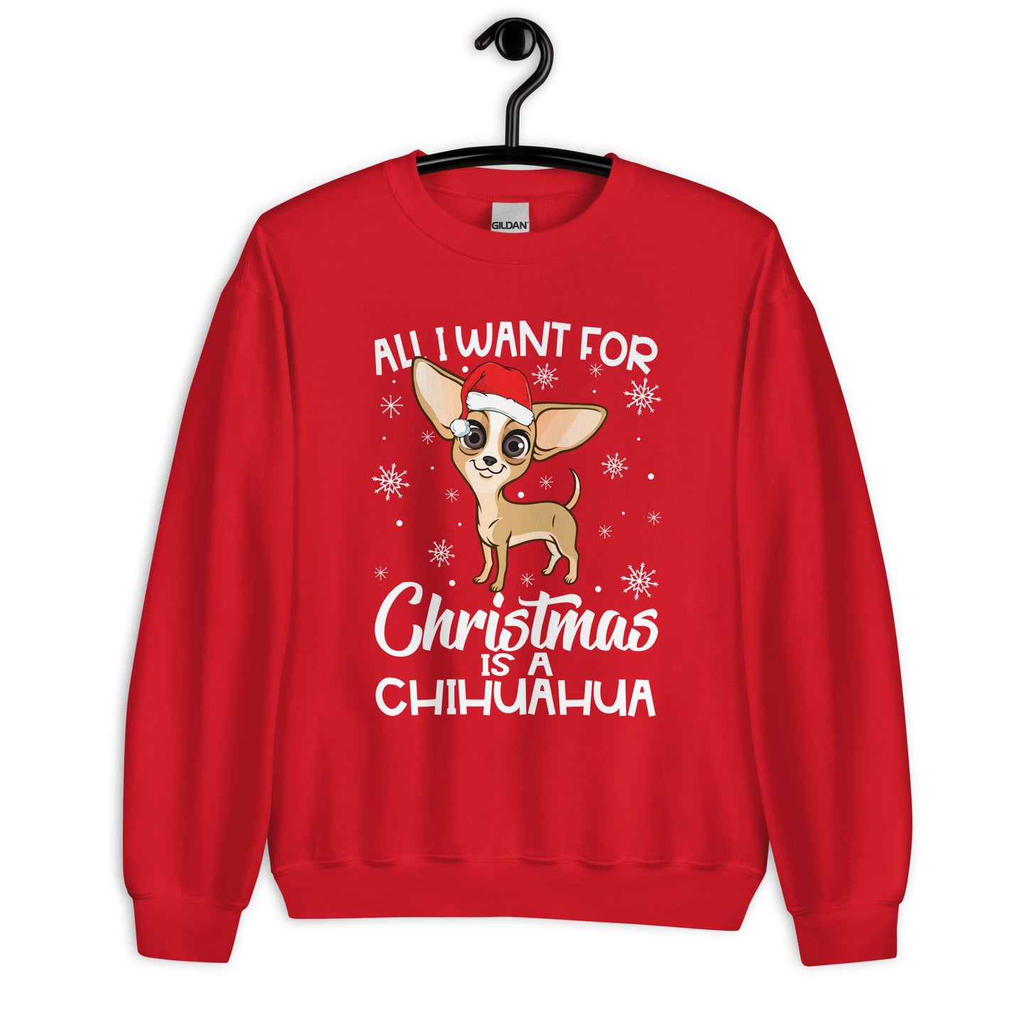 All I Want for Christmas is Chihuahua Sweatshirt