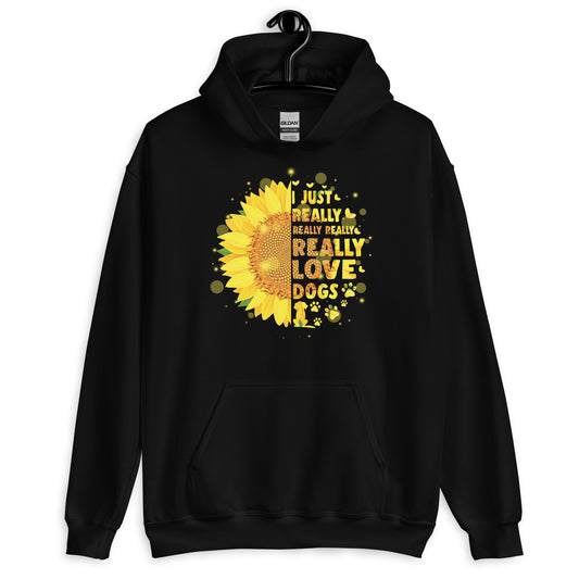 I Just Really Really Really Love Dogs Sunflower Hoodie