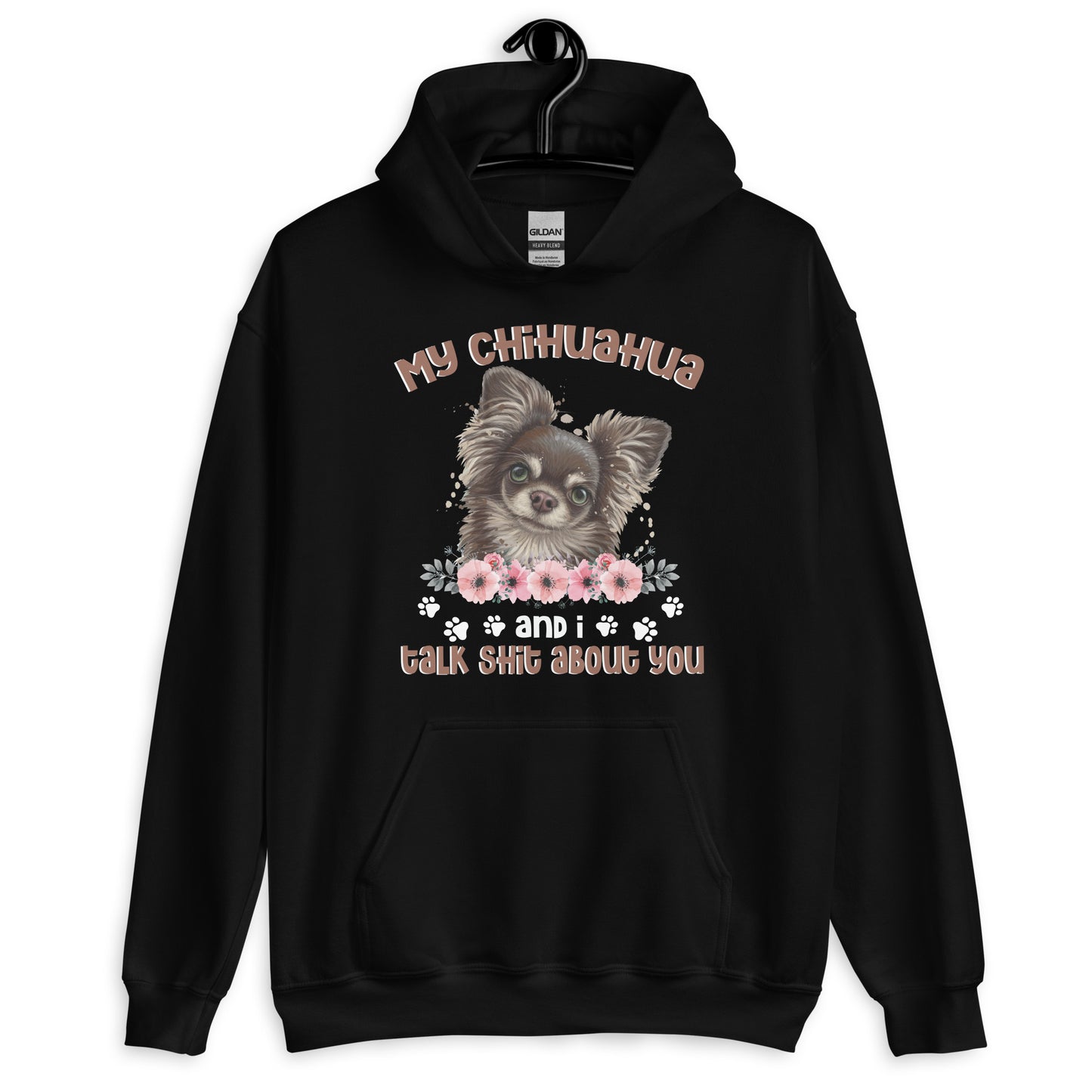 My Chihuahua And I Talk Shit About You Hoodie