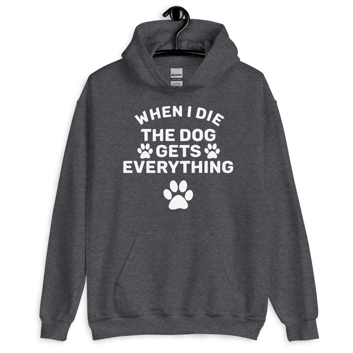 When I Die The Dog Gets Everything Hoodie