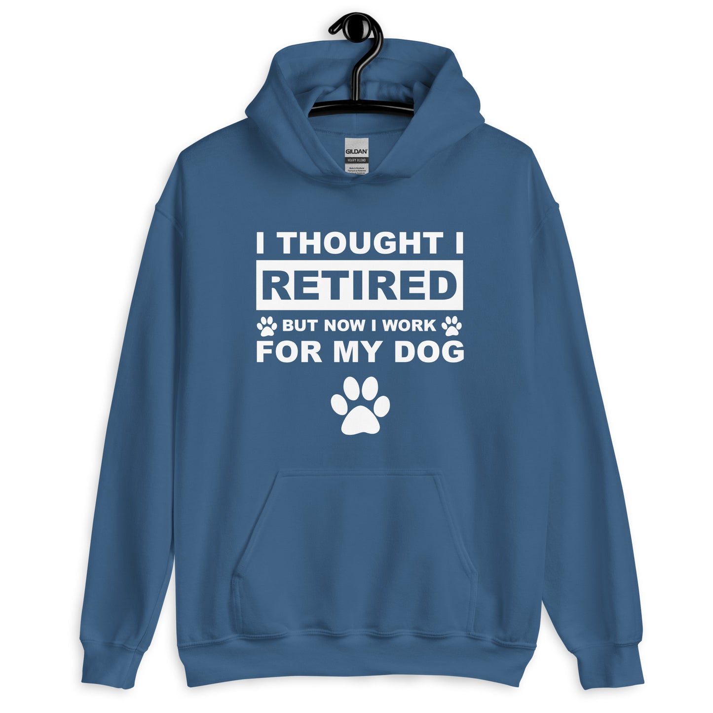 I Thought I Retired But Now I Work for My Dog Hoodie