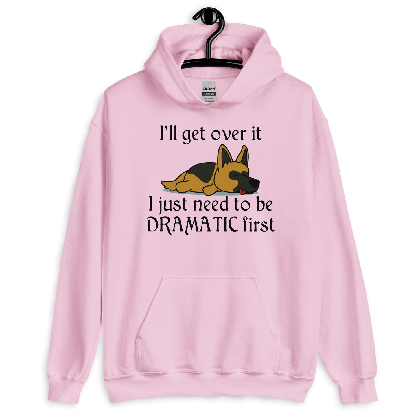 I'll Get Over it - Funny Dog Hoodie