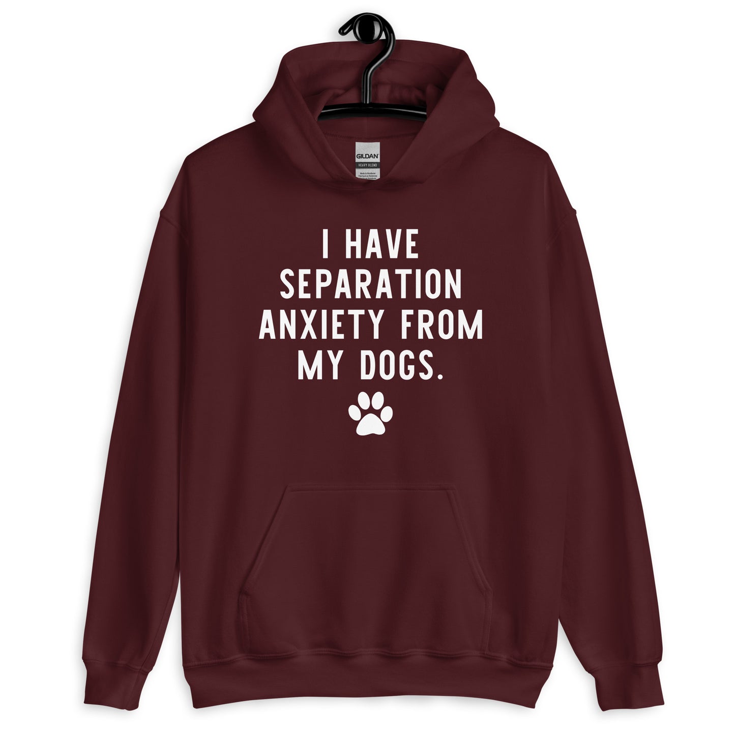 I Have Separation Anxiety from My Dogs Unisex Hoodie