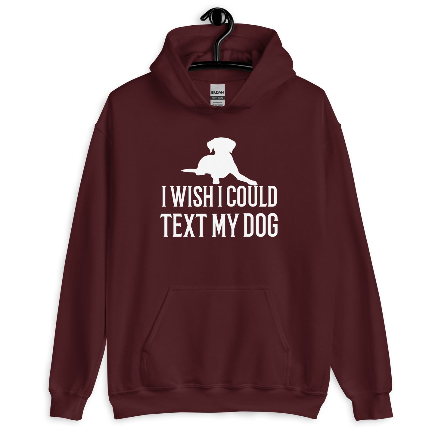I Wish I Could Text My Dog Unisex Hoodie