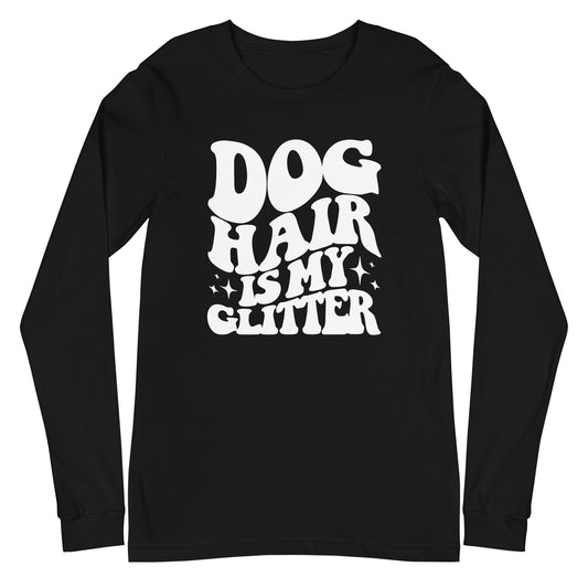 Dog Hair is My Glitter Unisex Long Sleeve Tee