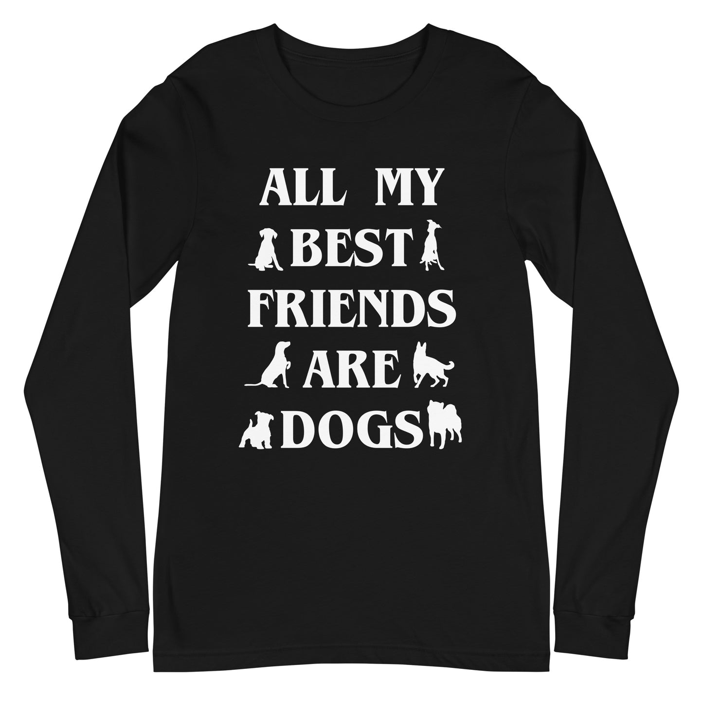 All My Best Friends Are Dogs Unisex Long Sleeve Tee
