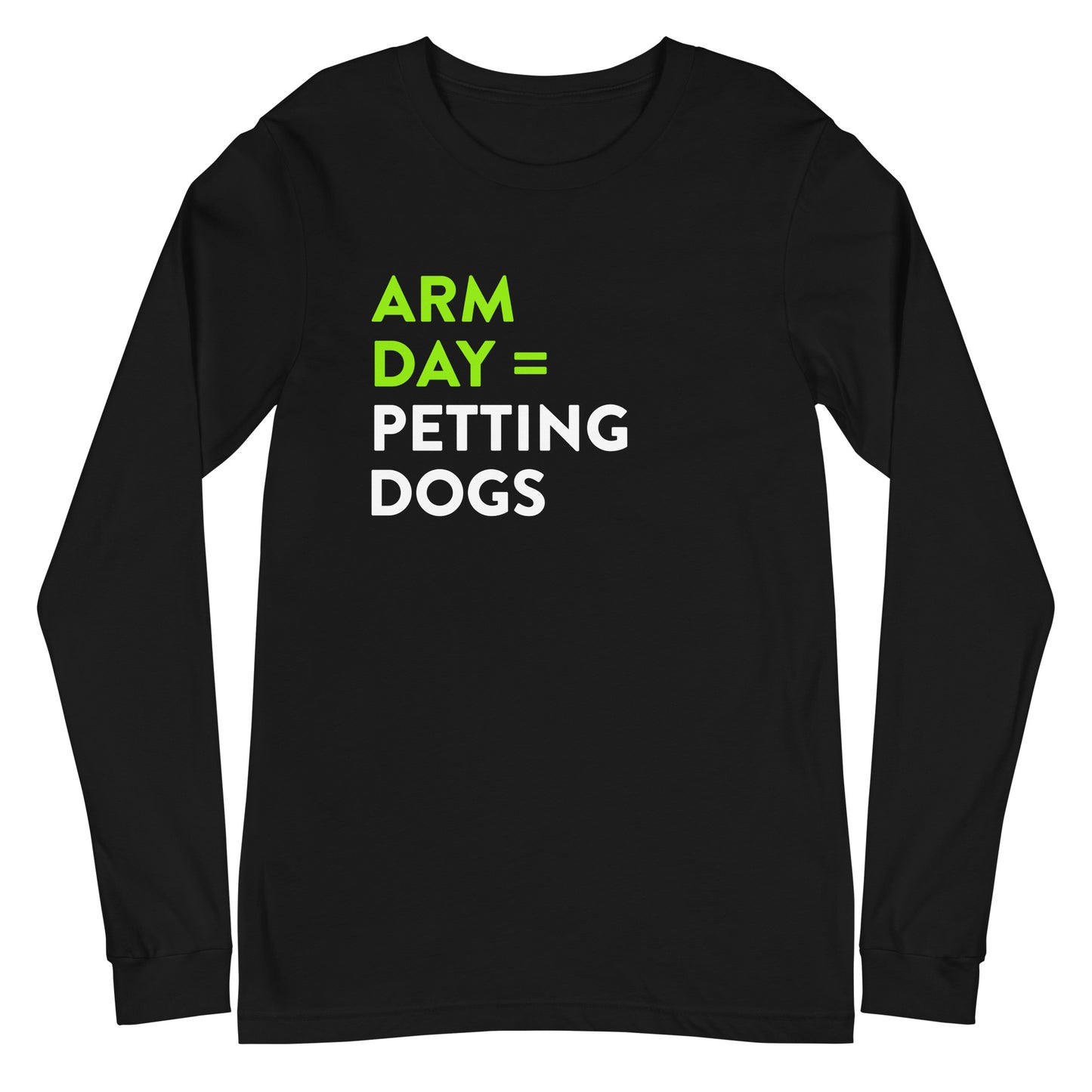 Arm Day = Petting Dogs Unisex Long Sleeve Tee