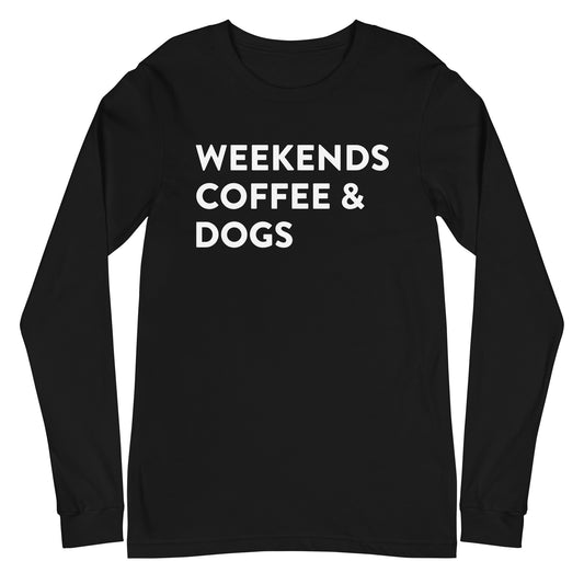 Weekends Coffee & Dogs Long Sleeve Tee