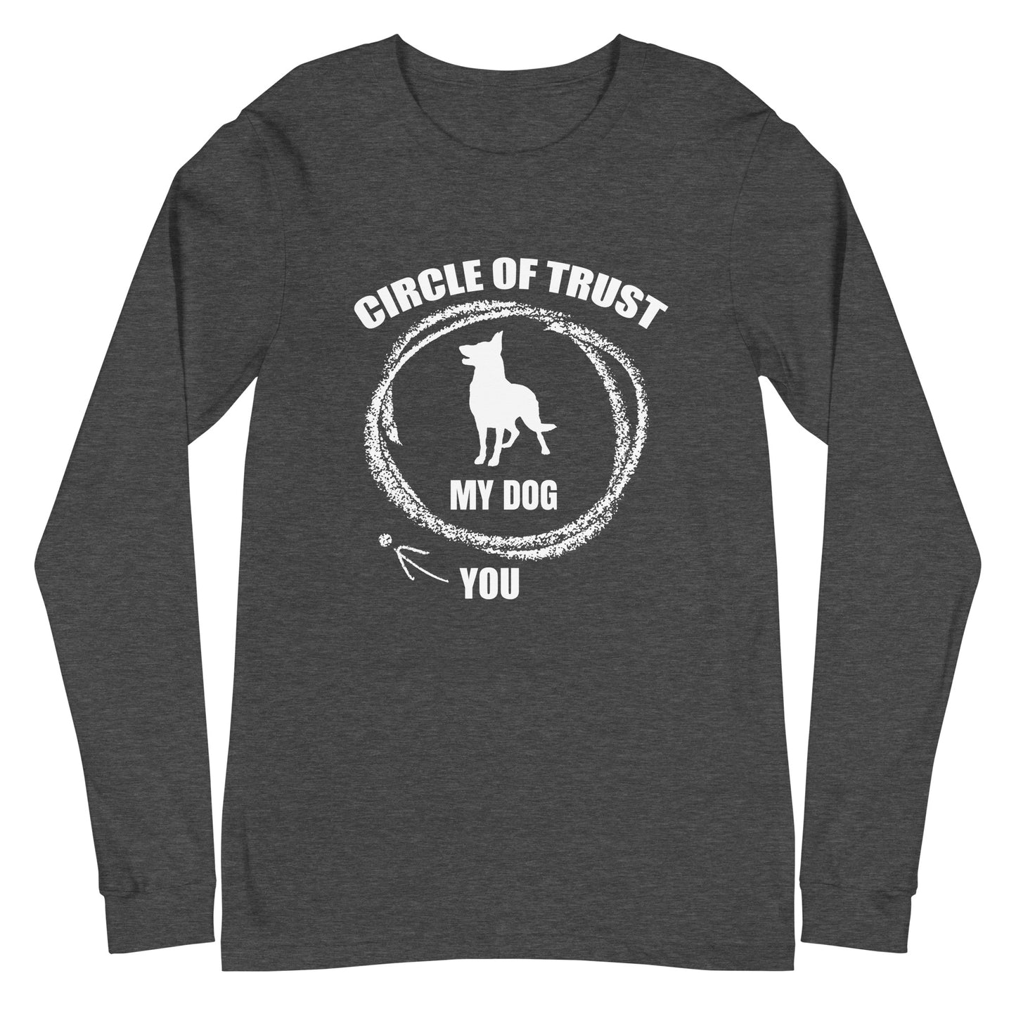 Circle of Trust My Dog and You Unisex Long Sleeve Tee