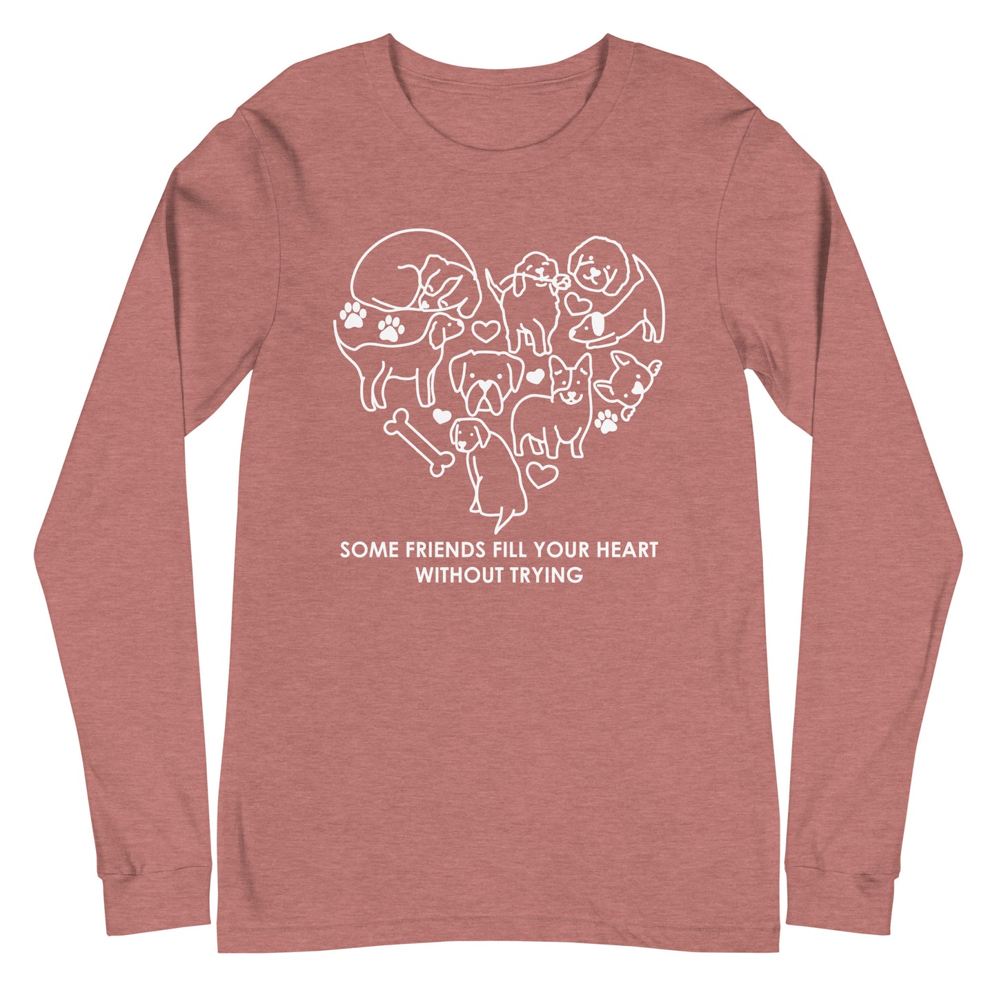 Some Friends Fill Your Heart Without Trying Unisex Long Sleeve Tee