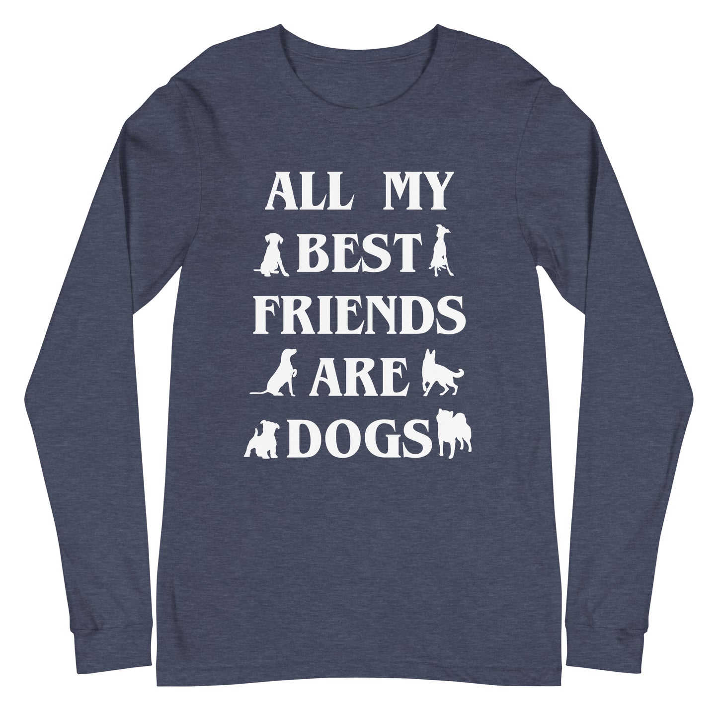 All My Best Friends Are Dogs Unisex Long Sleeve Tee