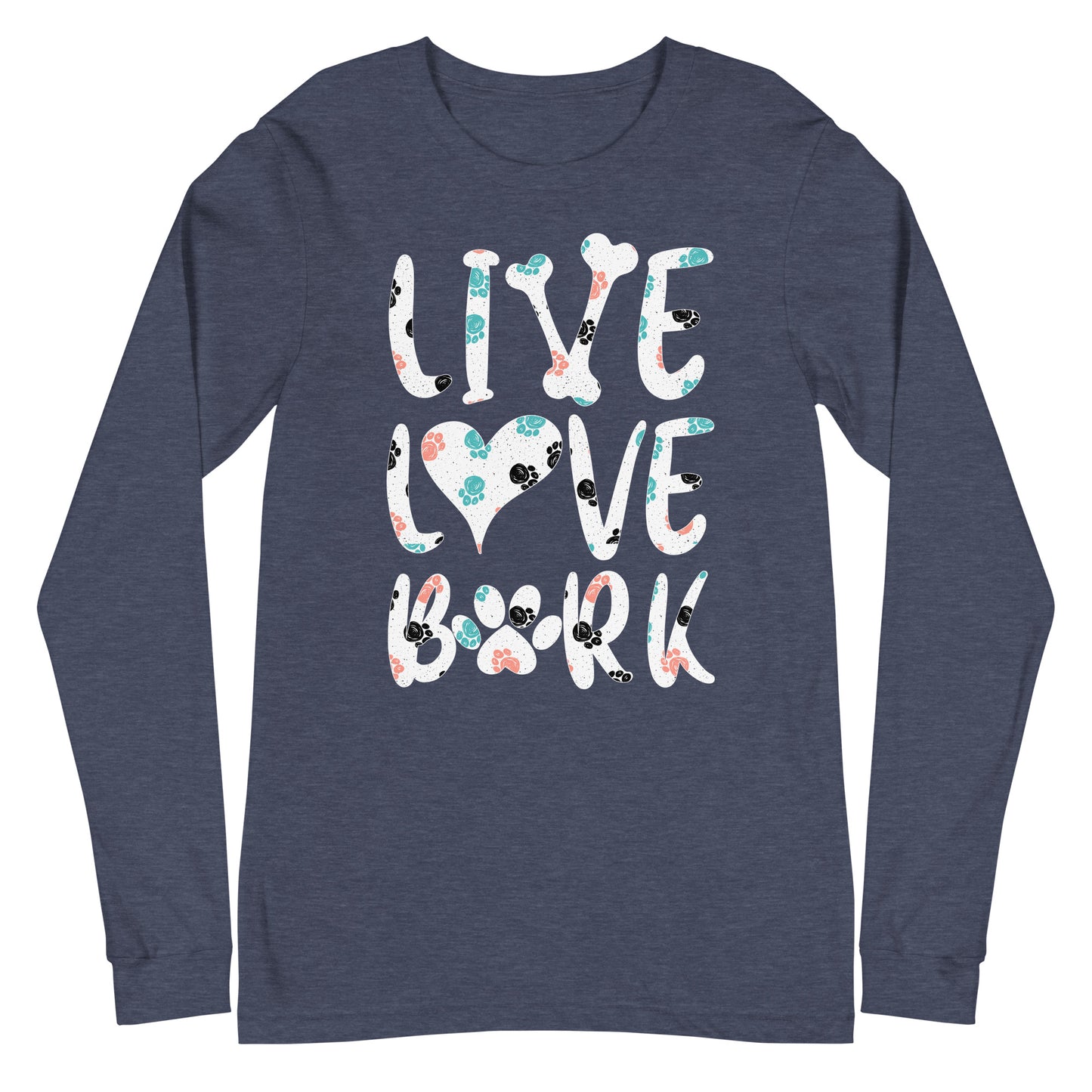 Live Love Bark Unisex Long Sleeve Tee