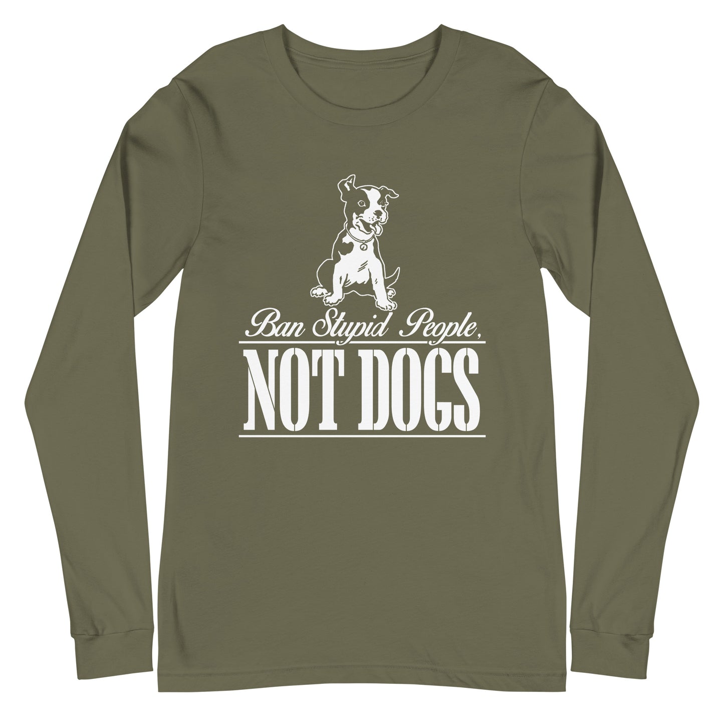 Ban Stupid People Not Dogs Unisex Long Sleeve Tee