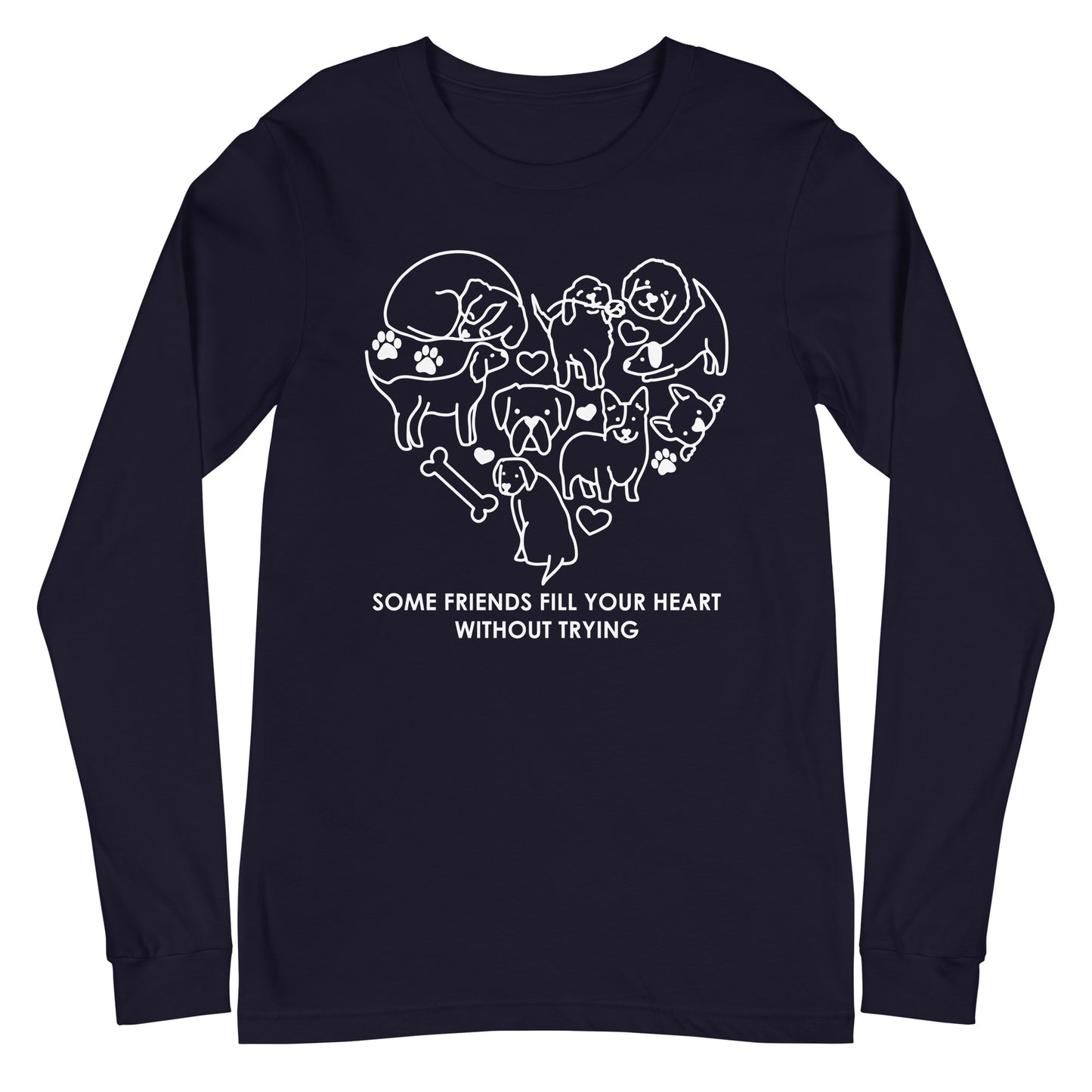 Some Friends Fill Your Heart Without Trying Unisex Long Sleeve Tee