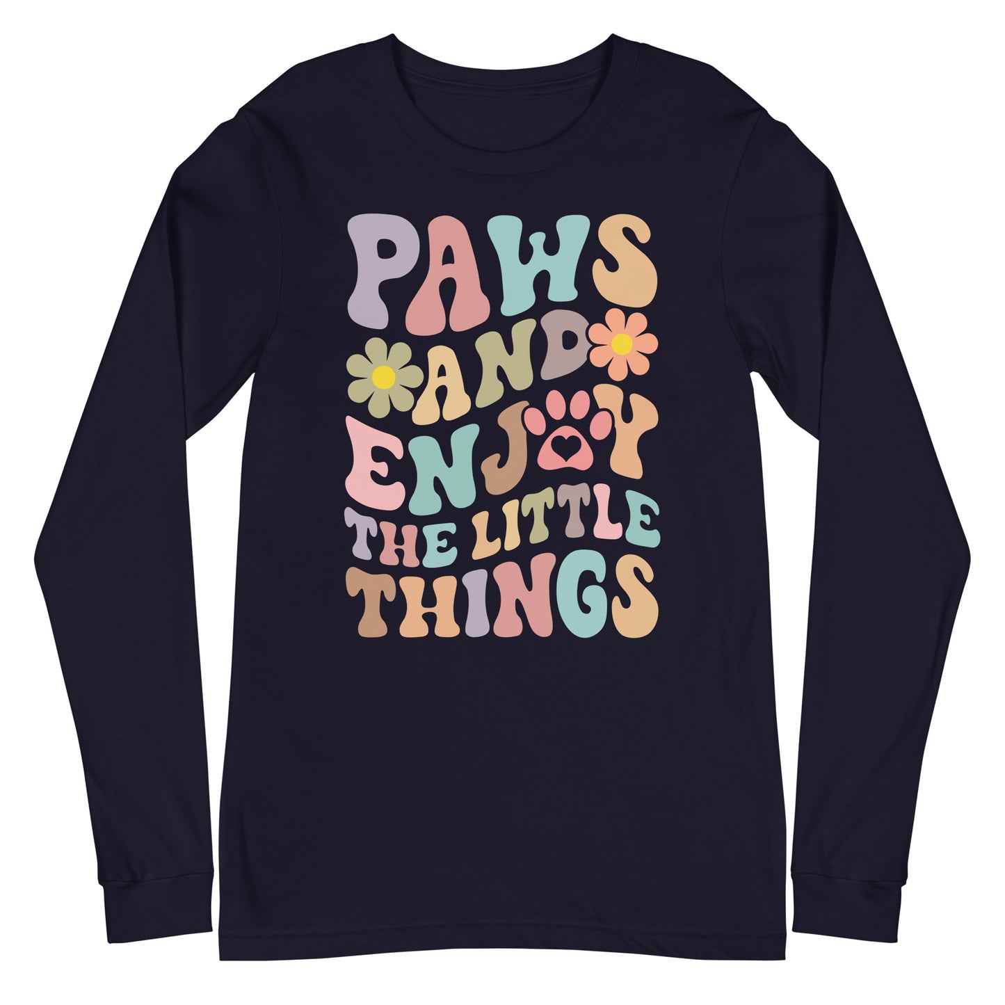 Paws And Enjoy The Little Things Unisex Long Sleeve Tee