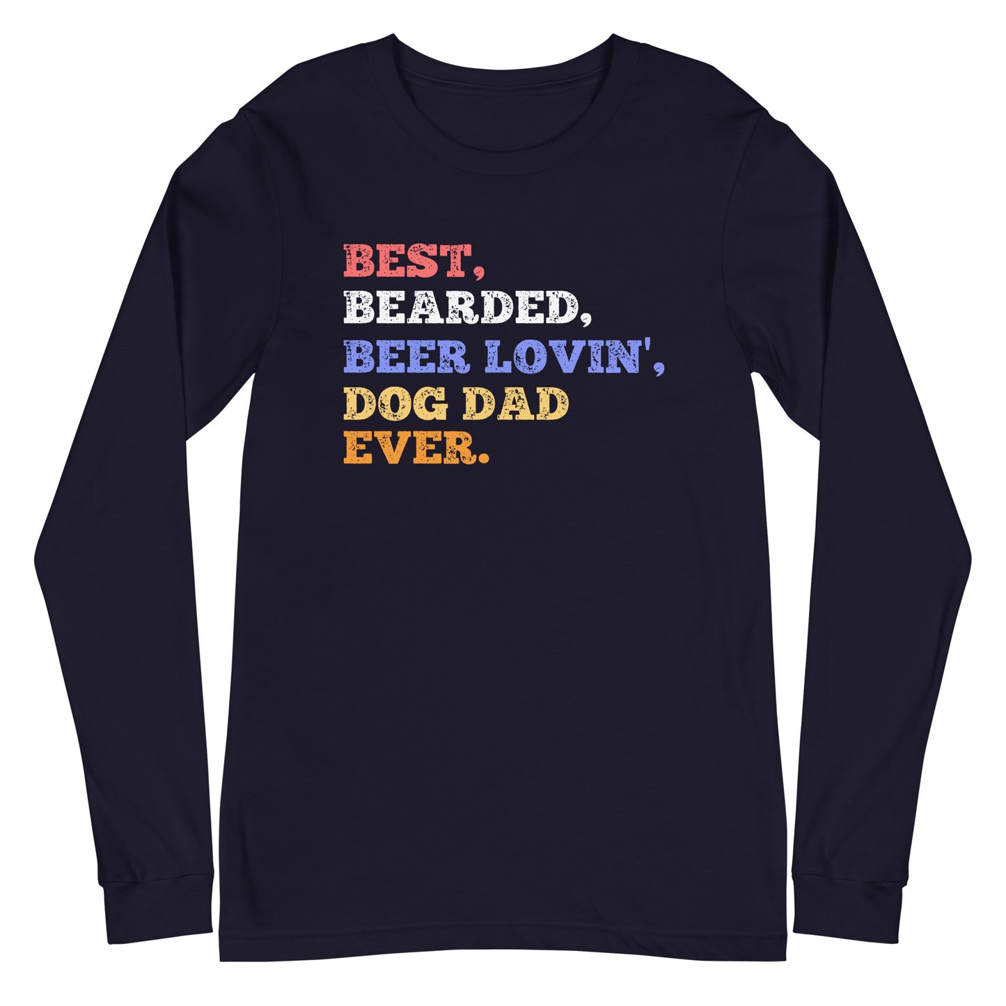 Best, Bearded, Beer Lovin, Dog Dad Ever Unisex Long Sleeve Tee