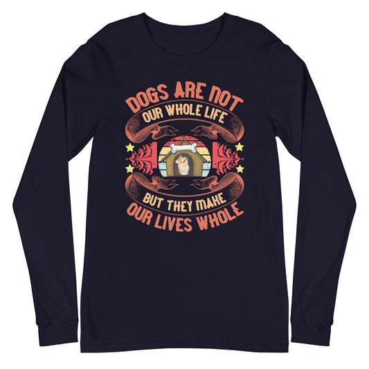 Dogs Make Our Lives Whole Long Sleeve Tee
