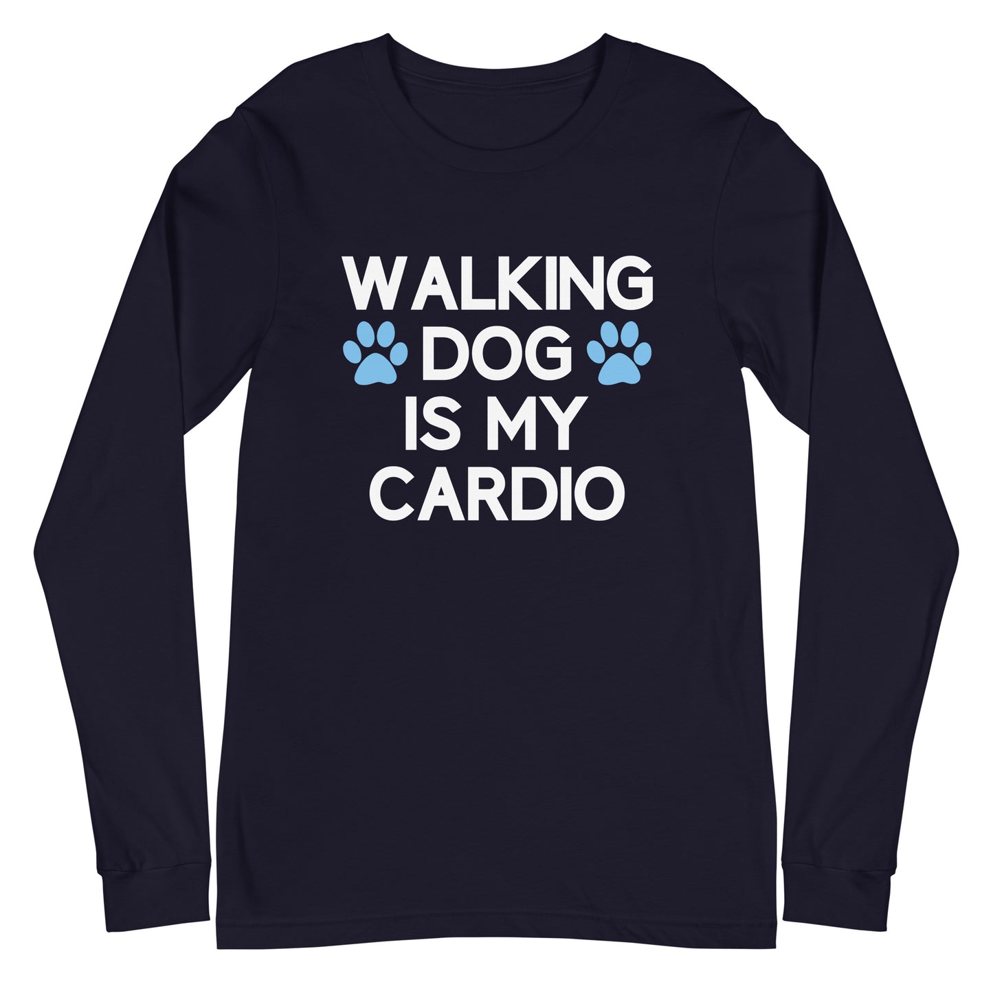 Walking Dog is My Cardio Unisex Long Sleeve Tee