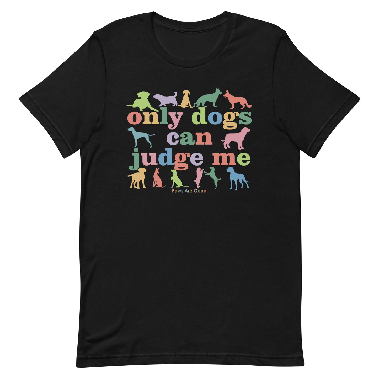 Only Dogs can Judge Me T-Shirt
