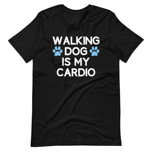 Walking Dog is My Cardio Unisex t-shirt