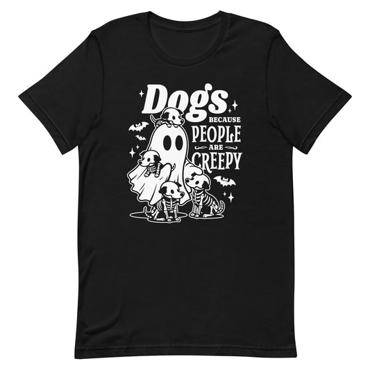 Dogs Because People are Creepy T-Shirt for Halloween