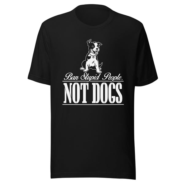 Ban Stupid People, Not Dogs T-Shirt