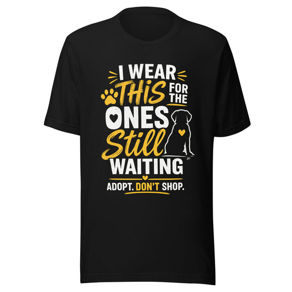 I Wear This For The Ones Still Waiting T-Shirt – Adopt Don’t Shop Dog Rescue T-Shirt