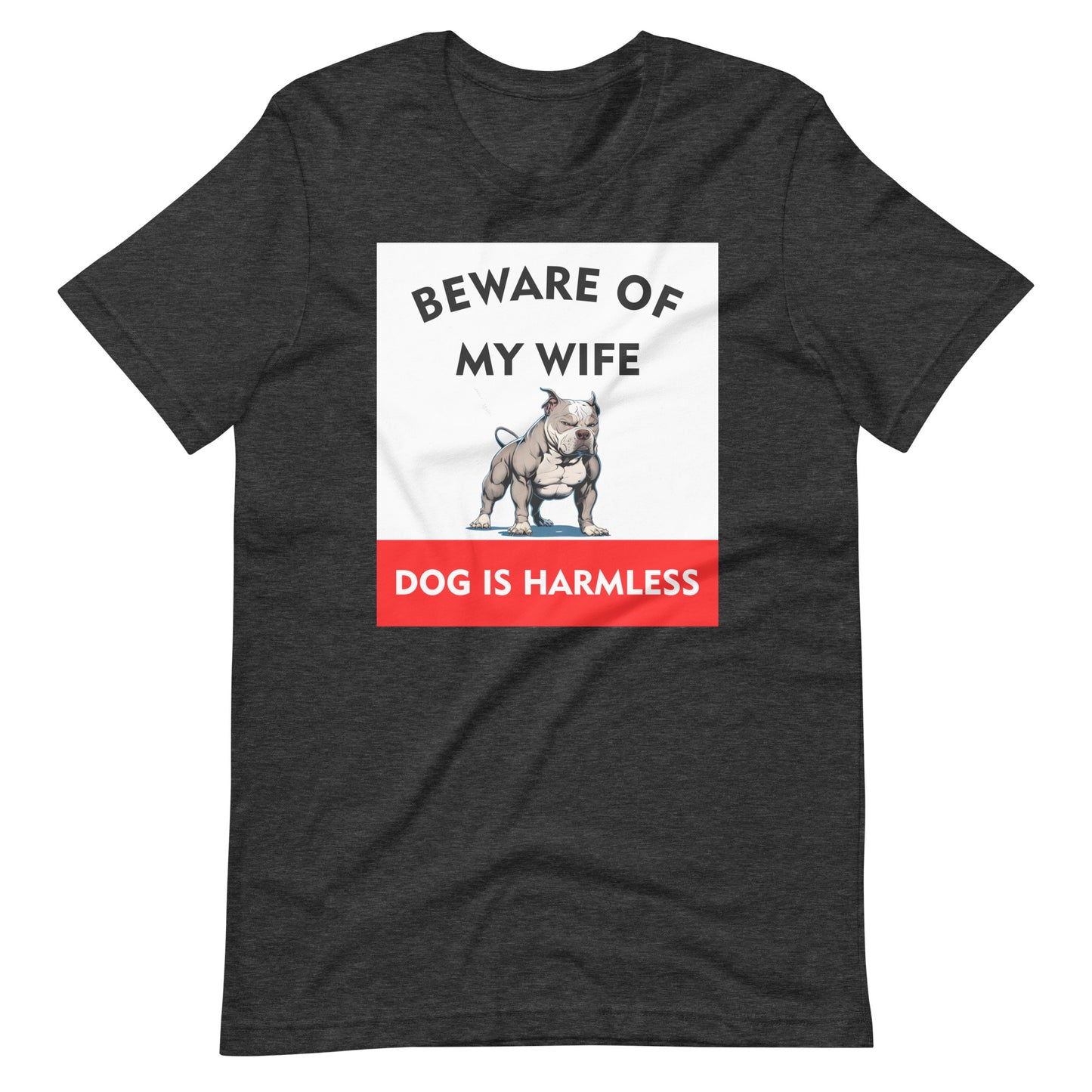 Beware of My Wife Dog is Harmless T-Shirt